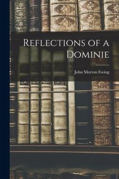 Reflections of a Dominie - Ewing, John Morton