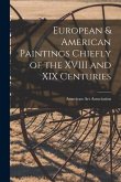 European & American Paintings Chiefly of the XVIII and XIX Centuries