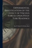 Experimental Investigation of the Effect of Viscous Forces Upon Pitot Tube Readings