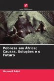 Pobreza em África; Causas, Soluções e o Futuro