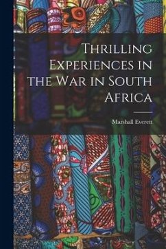 Thrilling Experiences in the War in South Africa [microform] - Everett, Marshall