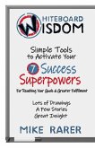 Whiteboard Wisdom: Simple Tools to Activate Your 7 Success Superpowers