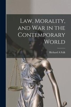 Law, Morality, and War in the Contemporary World - Falk, Richard A.