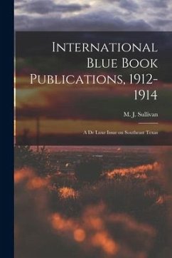 International Blue Book Publications, 1912-1914: a De Luxe Issue on Southeast Texas