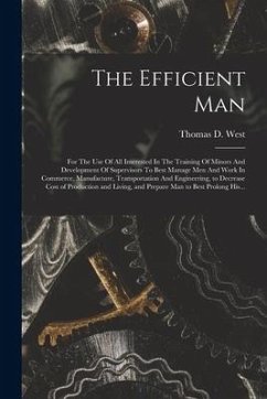 The Efficient Man: For The Use Of All Interested In The Training Of Minors And Development Of Supervisors To Best Manage Men And Work In