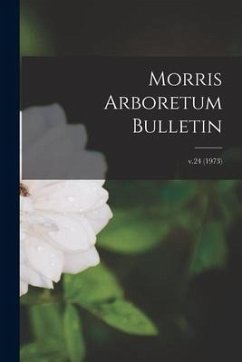 Morris Arboretum Bulletin; v.24 (1973) - Anonymous
