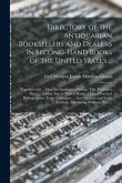 Directory of the Antiquarian Booksellers and Dealers in Second-hand Books of the United States ...: Together With ... Hints for Finding the Author, Ti