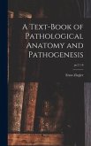 A Text-book of Pathological Anatomy and Pathogenesis; pt.2 1-8