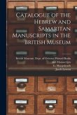 Catalogue of the Hebrew and Samaritan Manuscripts in the British Museum