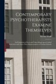 Contemporary Psychotherapists Examine Themselves; an Evaluation of Facts and Values Based Upon Guided Interviews With Forty-three Representatives of V