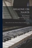 Ariadne on Naxos: Opera in One Act With a Prelude by Hugo Von Hofmannsthal, Op. 60
