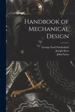 Handbook of Mechanical Design - Nordenholt, George Fred; Kerr, Joseph; Sasso, John