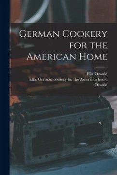 German Cookery for the American Home - Oswald, Ella