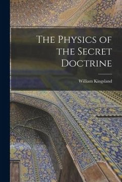 The Physics of the Secret Doctrine - Kingsland, William