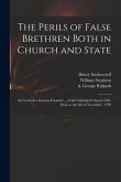 The Perils of False Brethren Both in Church and State: Set Forth in a Sermon Preach'd ... at the Cathedral Church of St. Paul on the 5th of November,