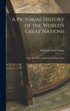 A Pictorial History of the World's Great Nations - Yonge, Charlotte Mary