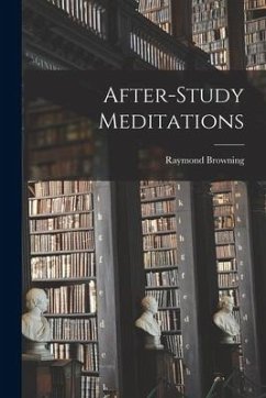 After-study Meditations - Browning, Raymond