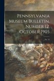 Pennsylvania Museum Bulletin. Number 12, October 1905; No. 12