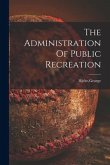 The Administration Of Public Recreation