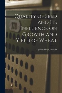 Quality of Seed and Its Influence on Growth and Yield of Wheat - Bolaria, Tejwant Singh