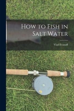 How to Fish in Salt Water - Evanoff, Vlad