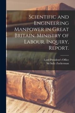 Scientific and Engineering Manpower in Great Britain. Ministry of Labour. Inquiry, Report. - Zuckerman, Solly