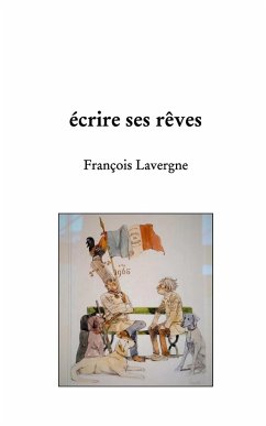 Écrire ses rêves - Lavergne, François