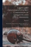 Ladies and Gentlemen's Pocket Companion of Etiquette and Manners: With the Rules of Polite Society, to Which is Added Hints on Dress, Courtship, Etc.