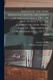 Speech of the Hon. Ebenezer Griffin, Delivered at the City Hall, Oct. 30, 1860, in Reply to the Address of Hon. Wm. L. Yancey, Delivered at Corinthian