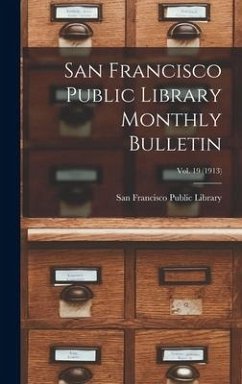 San Francisco Public Library Monthly Bulletin; Vol. 19 (1913)