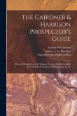 The Gairdner & Harrison Prospector's Guide: Map and Pamphlet to the Omenica, Cassier, Liard, Klondyke and Yukon Gold Fields via the Edmonton Route