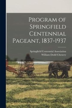 Program of Springfield Centennial Pageant, 1837-1937 - Chenery, William Dodd