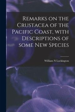 Remarks on the Crustacea of the Pacific Coast, With Descriptions of Some New Species - Lockington, William N.