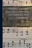 Hymns, Suitable for the Devotion of Families and Churches: Selected From Various Authors