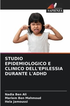 STUDIO EPIDEMIOLOGICO E CLINICO DELL'EPILESSIA DURANTE L'ADHD - Ben Ali, Nadia;Ben Mahmoud, Mariem;Jamoussi, Hela