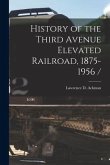 History of the Third Avenue Elevated Railroad, 1875-1956