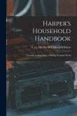 Harper's Household Handbook: a Guide to Easy Ways of Doing Woman's Work