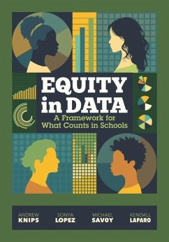 Equity in Data: A Framework for What Counts in Schools - Knips, Andrew; Lopez, Sonya; Savoy, Michael