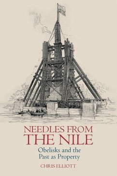 Needles from the Nile: Obelisks and the Past as Property - Elliott, Chris