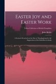 Easter Joy and Easter Work: a Sermon Preached on the Day of Thanksgiving for the Suppression of the Rebellion in India; Talbot Collection of Briti