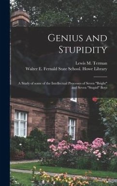 Genius and Stupidity: a Study of Some of the Intellectual Processes of Seven 
