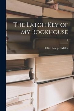 The Latch Key of My Bookhouse; 3 - Miller, Olive Beaupré