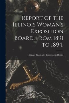 Cover Report of the Illinois Woman's Exposition Board, From 1891 to 1894.