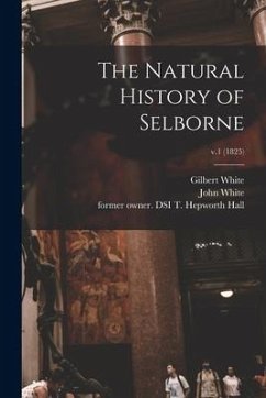 The Natural History of Selborne; v.1 (1825) - White, Gilbert; White, John Ed