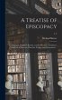 A Treatise of Episcopacy; Confuting by... - Bild 1