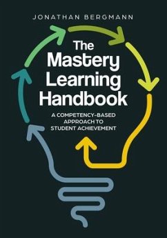 The Mastery Learning Handbook: A Competency-Based Approach to Student Achievement - Bergmann, Jonathan