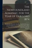 The Newfoundland Almanac, for the Year of Our Lord 1874 [microform]: (being the Latter Part of the Thirty-seventh and the Beginning of the Thirty-eigh
