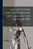 List of Voters for the Township of Caradoc for the Year 1883 [microform]