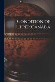 Condition of Upper Canada [microform]