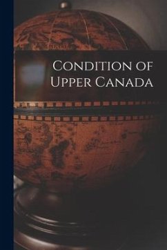 Cover Condition of Upper Canada [microform]